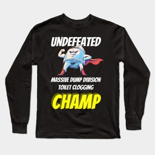 Undefeated Massive Dump Division Toilet Clogging Champ Funny Long Sleeve T-Shirt